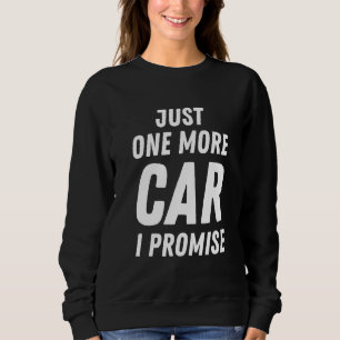 Sweatshirt Juste Une Voiture De Plus Je Promets Amateur D'Aut