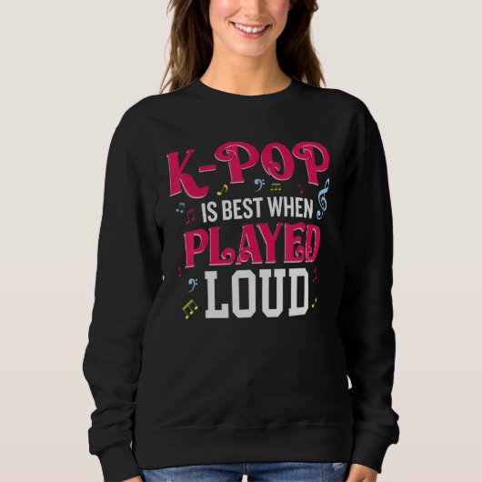 Sweatshirt K-Pop Is Best When Played Loud Kpop Lover (Devant)