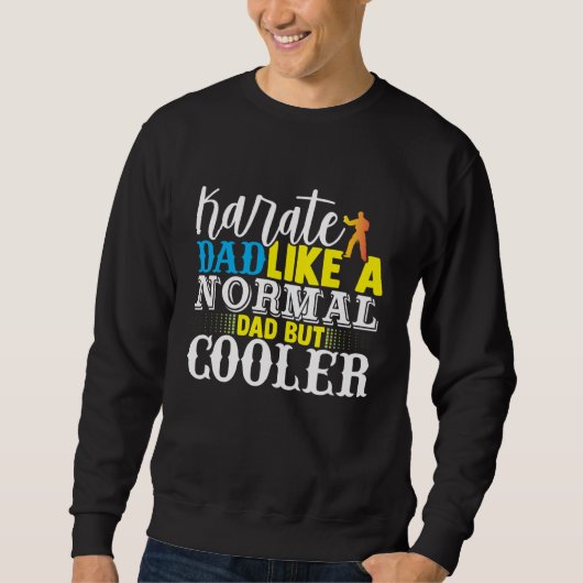 Sweatshirt Karate Dad Like A Normal Dad But Cooler Fathers Da (Devant)