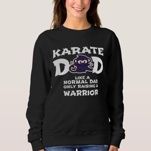 Sweatshirt Karate Dad Like a Normal Dad   Warrior  Fathers Da (Devant)
