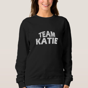 Sweatshirt Katie est le nom - Funny Team Katie