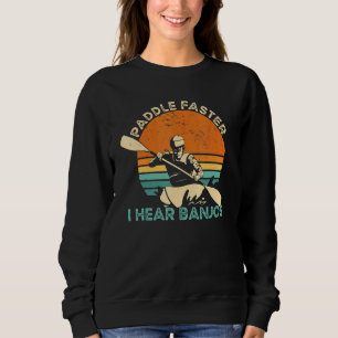 Sweatshirt Kayak Freestyle Pagayer Plus Vite J'entends Des Ba
