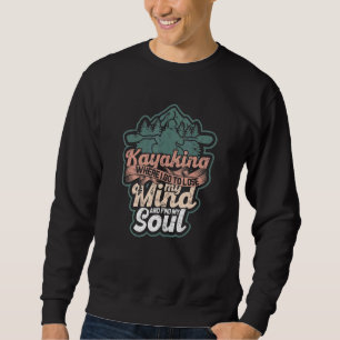 Sweatshirt Kayak Où Je Vais Perdre Mon Esprit Et Trouver Mon