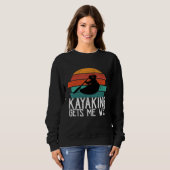 Sweatshirt Kayaking Me reçoit Wet Paddling ou Rowing Cadeau p (Devant entier)