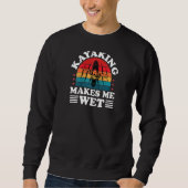 Sweatshirt Kayaking Me Rend Humide Kayaker Funny Kayak Paddle (Devant)