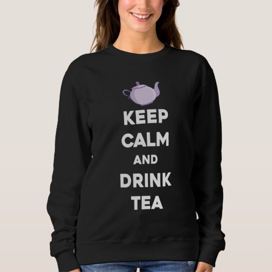 Sweatshirt Keep Calm And Drink Tea Herbal Tea Drink (Devant)