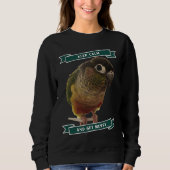 Sweatshirt Keep Calm And Get Messy Green Cheek Conure Parrot (Devant)
