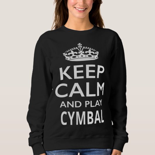 Sweatshirt Keep Calm and Play Cymbals  Musical Instrument (Devant)