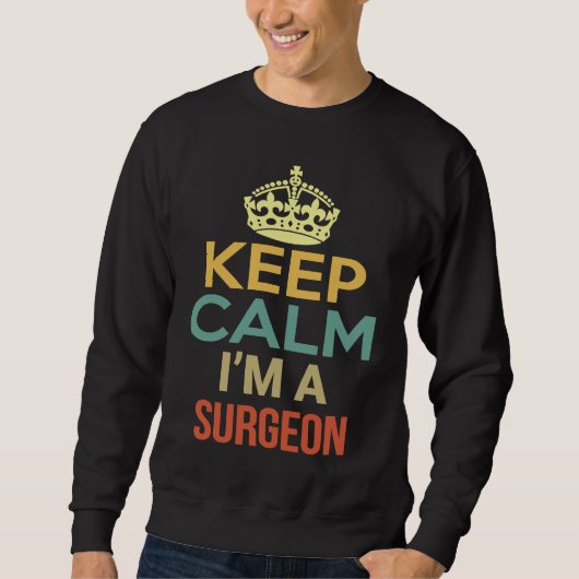 Sweatshirt Keep Calm I'm A Surgeon (Devant)