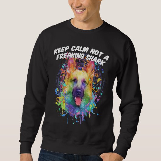 Sweatshirt Keep Calm Not a Freaking Shark  German Shepherd Hu (Devant)
