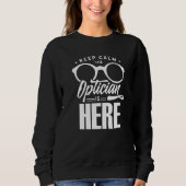 Sweatshirt Keep Calm The Optician Is Here Optometrist Optics  (Devant)