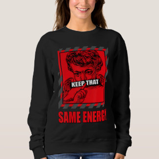 Sweatshirt Keep That Same Energy Reverse Black Toe 1s Matchin
