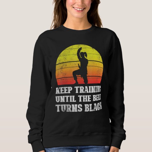 Sweatshirt Keep Training Until The Belt Turns Black Retro Kar (Devant)