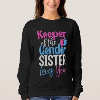 Sweatshirt Keeper Of The Gender Sister Loves You Cute Baby An
