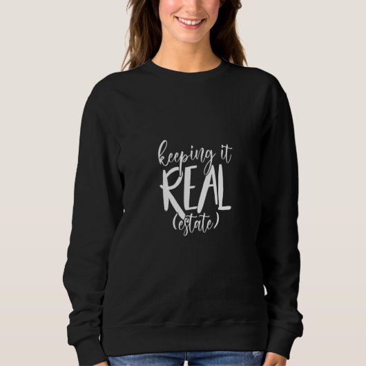 Sweatshirt keeping it real estate real estate real estate (Devant)