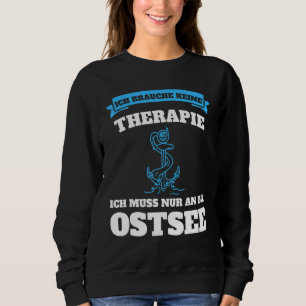 Sweatshirt Keine Therapie Ich Muss Nur An Die Balstsee