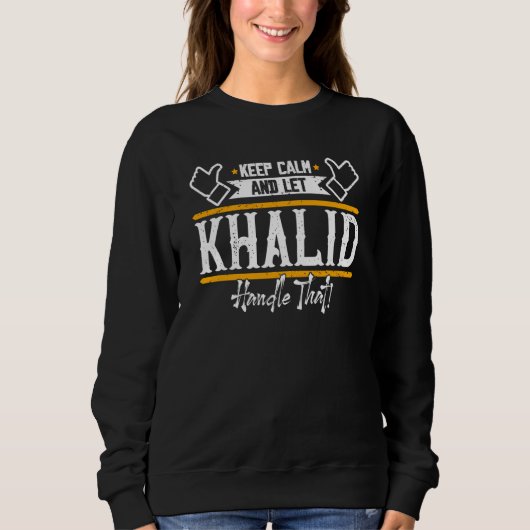 Sweatshirt Khalid Keep Calm and let Khalid handle that (Devant)