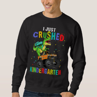 Sweatshirt Kids I Just Crushed Kindergarten Dinosaur TRex Mon