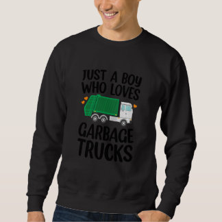 Sweatshirt Kids Just A Boy Who Loves Garbage Trucks Recycling