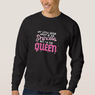 Sweatshirt Kids My Little Sister Might Be The Princess But I'