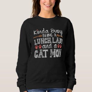 Sweatshirt Kinda Busy School Lunch Lady Chat Maman Cafétéria