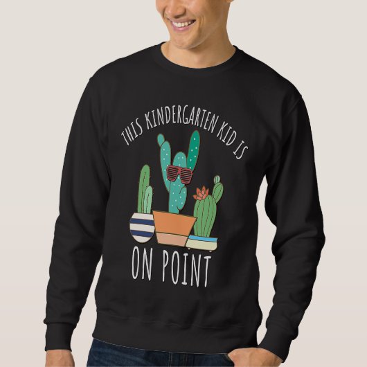 Sweatshirt Kindergarten Kid Is On Point Cactus Pun Funny cute (Devant)