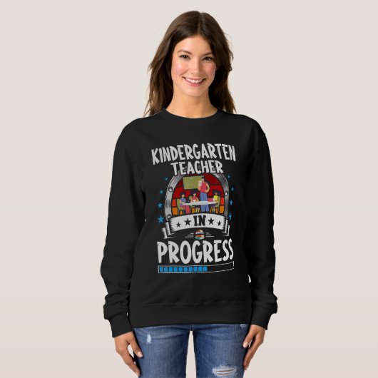Sweatshirt Kindergarten Teacher In Progress Trainee Student (Devant entier)