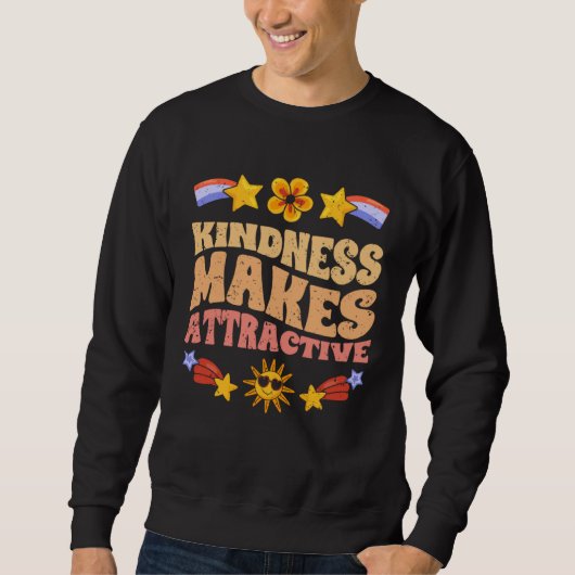 Sweatshirt Kindness Makes Attractive Motivational Kind Acts T (Devant)
