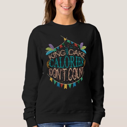Sweatshirt King Cake Mardi Gras Calories Ne comptez pas drôle (Devant)