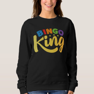 Sweatshirt King Of Bingo Gambling Lottery Bingo Balls Bingo P