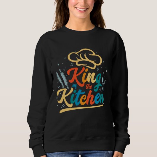 Sweatshirt King Of The Kitchen  Chef Cooking Guru For Men Coo (Devant)