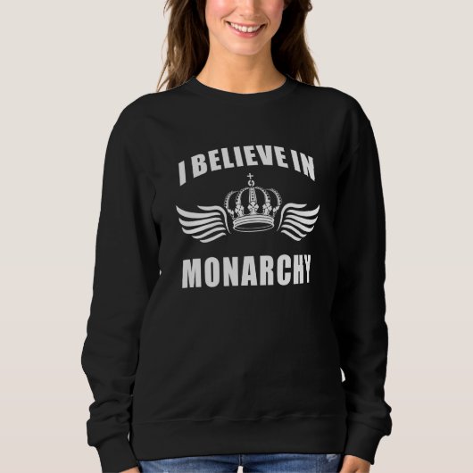 Sweatshirt Kingdom British Kings Queens I Believe In Monarchy (Devant)