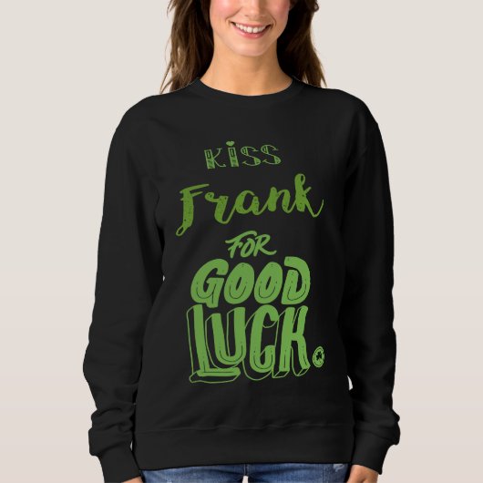 Sweatshirt Kiss Frank For Good Luck  St Patricks (Devant)
