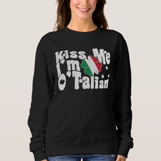 Sweatshirt Kiss Me I m O Talian  Italian St Patrick s Day (Devant)