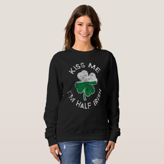 Sweatshirt Kiss Me I'm Half Irish Lucky C St Patrick's Day (Devant entier)