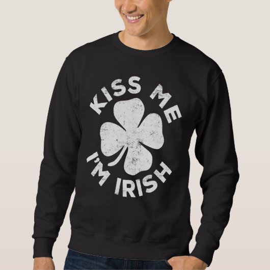 Sweatshirt Kiss Me Je suis Irlandais Saint Patrick Day (Devant)