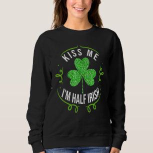 Sweatshirt Kiss Me Je suis mi-irlandais drôle Saint Patrick D