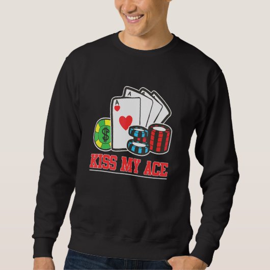 Sweatshirt Kiss My Ace Poker Bluff Pot Joueur (Devant)