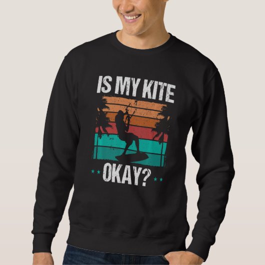 Sweatshirt Kitboarder Funny Is my Kite okay Humor Kitesurfer (Devant)