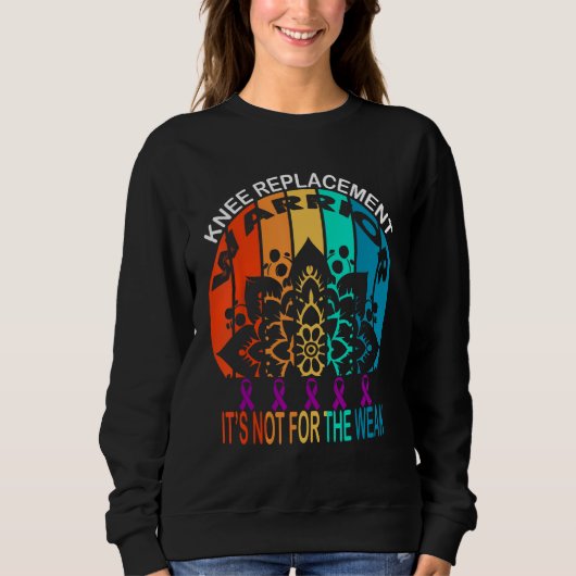 Sweatshirt knee replacement warrior It s Not For The Weak (Devant)