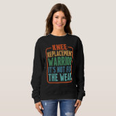 Sweatshirt Knee Replacement Warrior It's Not For The Weak (Devant entier)