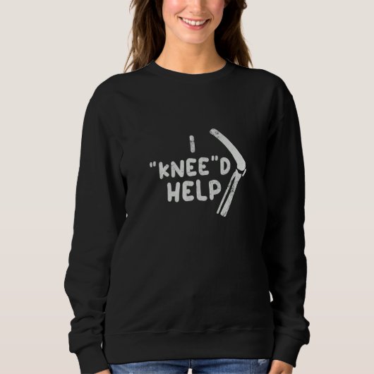 Sweatshirt Knee Surgery Knee'd Help Knee Replacement Broken K (Devant)