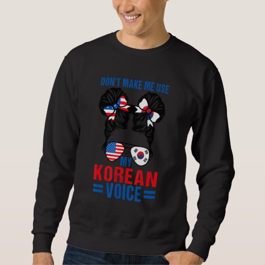 Sweatshirt Korean Americans Don't Make Me Use My Korean Voice (Devant)