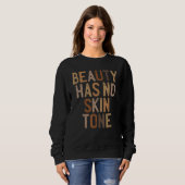 Sweatshirt La Beauté N'A Pas De Tone De Peau Melanin Bhm Hist (Devant entier)