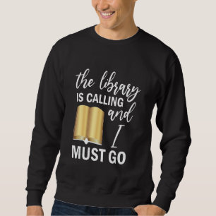 Sweatshirt La bibliothèque appelle et je dois aller lire