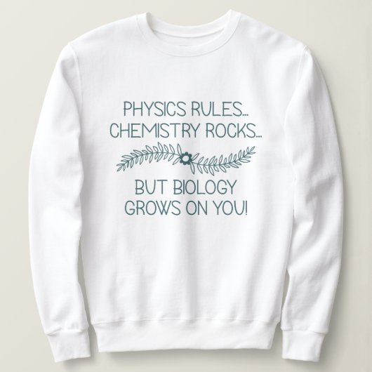 Sweatshirt La biologie grandit sur vous (Design devant)