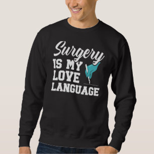 Sweatshirt La chirurgie est mon amour Langue Docteur Médecine