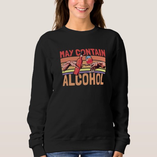 Sweatshirt La Création D'Alcool Peut Contenir L'Alcool Rétro (Devant)
