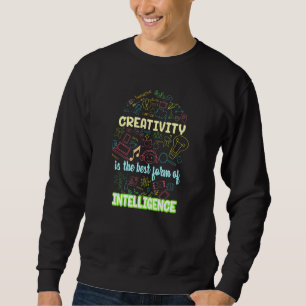 Sweatshirt La Créativité Est La Meilleure Forme D'Intelligenc
