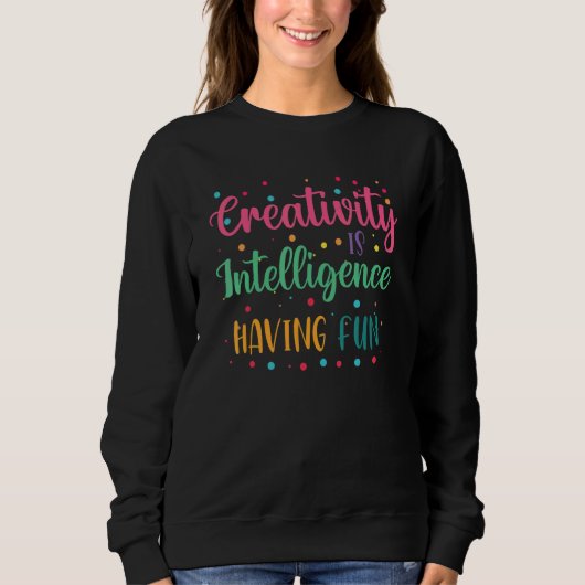 Sweatshirt La créativité est l'intelligence qui s'amuse élève (Devant)